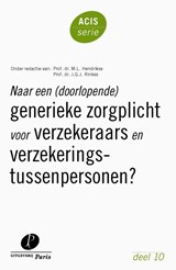 Naar een (doorlopende) generieke zorgplicht voor verzekeraars en verzekeringstussenpersonen - M.L. Hendrikse ; J.G.J. Rinkes - 9789490962623