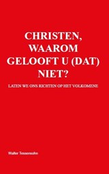 Christen, waarom gelooft u (dat) niet? - Walter Tessensohn - 9789491026256