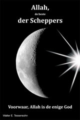 Allah, de beste der scheppers - Walter E. Tessensohn - 9789491026393