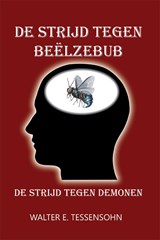 De strijd tegen Beëlzebub - Walter Tessensohn - 9789491026928