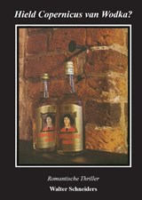 Hield Copernicus van wodka? - Walter Schneiders - 9789491164767