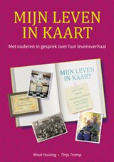 Mijn leven in kaart - Wout Huizing ; Thijs Tromp - 9789491269288