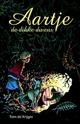 Aartje, de dikke dweus - Tom de Krijger - 9789491290008