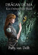 Een Onbreekbare Band - Patty van Delft - 9789491300943
