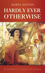 Hardly ever otherwise - Maria Matios - 9789491425127
