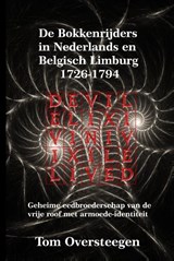 De Bokkenrijders in Nederlands en Belgisch Limburg 1726-1794 - Tom Oversteegen - 9789491439681