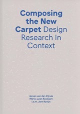 Composing the new carpet - Jeroen van den Eijnde ; Jorn Konijn ; Marie-Leen Ryckaert - 9789491444555