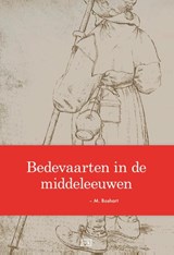 Bedevaarten in de middeleeuwen - M. Boshart - 9789491472091