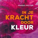 In je kracht door kleur - Margo Ruiter - 9789491557279