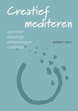 Creatief mediteren - Wendy Smit - 9789491557323