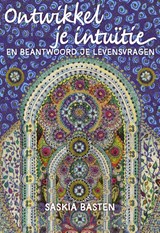 Ontwikkel je intuïtie - Saskia Basten - 9789491557491