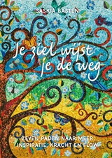 Je ziel wijst je de weg - Saskia Basten - 9789491557767