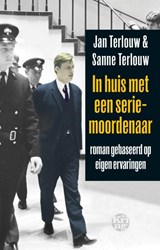 In huis met een seriemoordenaar - Jan Terlouw ; Sanne Terlouw - 9789491567940
