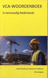 VCA-Woordenboek in eenvoudig Nederlands - Gerard van Veldhoven ; Astrid Verschoor - 9789491595585