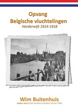 Opvang Belgische vluchtelingen Harderwijk 1914-1918 - Wim Buitenhuis - 9789491670220
