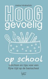 Hooggevoelig op school - Josina Intrabartolo - 9789491687976