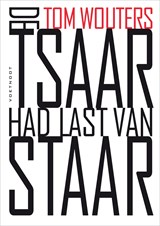 De Tsaar had last van staar - Tom Wouters - 9789491738371