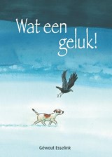 Wat een geluk! - Géwout Esselink - 9789491740817