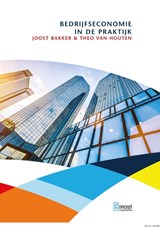 Bedrijfseconomie in de praktijk - Joost Bakker ; Theo van Houten - 9789491743924