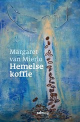 Hemelse koffie - Margaret van Mierlo - 9789491773259