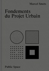 Fondements du projet urbain - Marcel Smets - 9789491789267