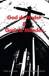 God de vader & God de moeder - Felix Sperans - 9789491826238