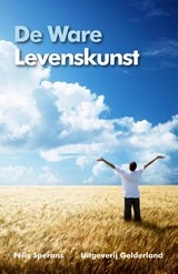 De ware levenskunst - Felix Sperans - 9789491826252