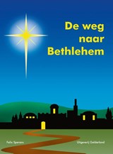 De weg naar Bethlehem - Felix Sperans - 9789491826436