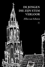 De jongen die zijn stem verloor - Ellen van Schoten - 9789491835629