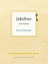 Jakobus leven uit geloof - Beth Moore ; Annemarie Rietkerk - 9789491844966