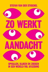 Zo werkt aandacht - Stefan van der Stigchel - 9789491845765