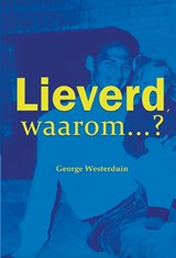 Lieverd, waarom? - George Westerduin - 9789491863905