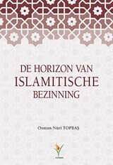 De Horizon van Islamitische Bezinning - Osman Nûri Topbas - 9789491898402
