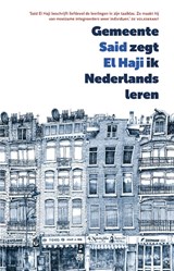 Gemeente zegt ik Nederlands leren - Said El Haji - 9789491921711
