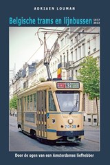 Belgische trams en lijnbussen 1977-2022 - Adriaen Louman - 9789492040657