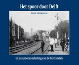Het spoor door Delft - Wim Verboom - 9789492040831