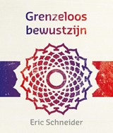 Grenzeloos bewustzijn - Eric Schneider - 9789492066282