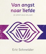 Van angst naar liefde - Eric Schneider - 9789492066299
