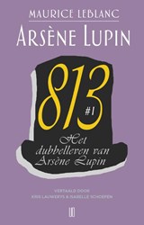 Het dubbelleven van Arsène Lupin 813 #1 - Maurice Leblanc - 9789492068637