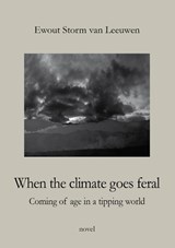 When the climate goes feral - Ewout Storm van Leeuwen - 9789492079787