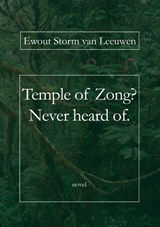 Temple of Zong? Never heard of. - Ewout Storm van Leeuwen - 9789492079824