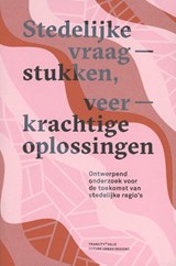 Stedelijke vraagstukken, veerkrachtige oplossingen - Tijs van den Boomen ; Eric Frijters ; Sandra van Assen ; Marco Broekman - 9789492095329