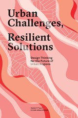 Urban challenges, resilient solutions - Tijs van den Boomen ; Eric Frijters ; Sandra van Assen ; Marco Broekman - 9789492095336