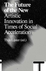 The Future of the New - Thijs Lijster ; Franco Bifo Berardi ; Boris Groys ; Benjamin Noys - 9789492095589