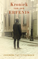 Kroniek van een erfenis - Ingeborg van 't Pad Bosch - 9789492115805