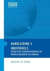 Individuele cognitieve gedragstherapie bij middelengebruik en gokken - Maarten J.M. Merkx - 9789492121028