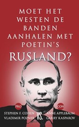 Moet het Westen de banden aanhalen met Poetin's Rusland? - Stephen Cohen ; Vladimir Pozner ; Ann Applebaum ; Garry Kasparov - 9789492161185