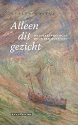 Alleen dit gezicht - Evelyn Noltus - 9789492183057