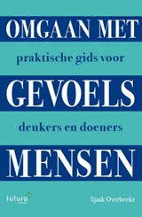 Omgaan met gevoelsmensen - Sjaak Overbeeke - 9789492221506