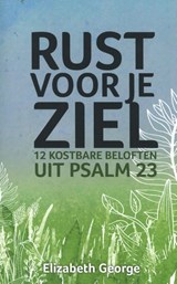 Rust voor je ziel - Elizabeth George - 9789492234667